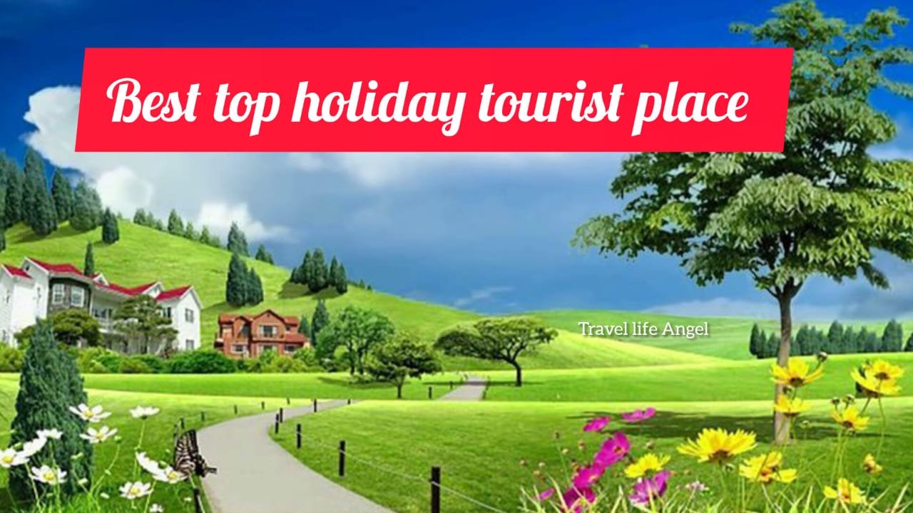 Best top हॉलीडे turist place