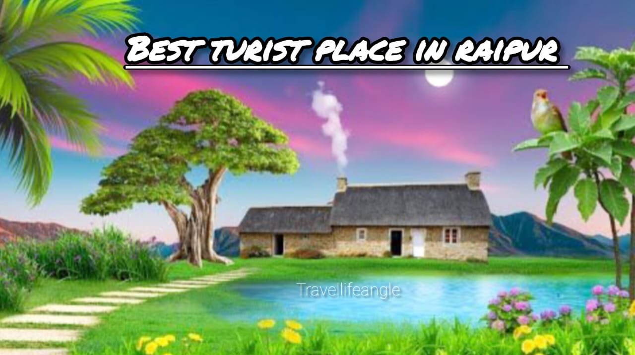 रायपुर शहर के घूमने जाने वाले Best turist place to visit in Raipur city