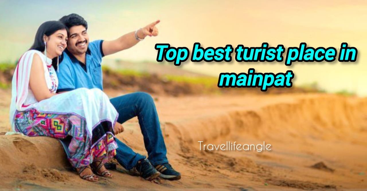 Top best turist place in mainpat मैनपाट में शीर्ष सर्वोत्तम पर्यटन स्थल