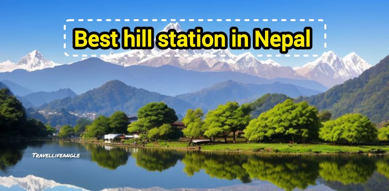 नेपाल है अत्यंत शांत और रोचक Nepal is a very calm and interesting hill station