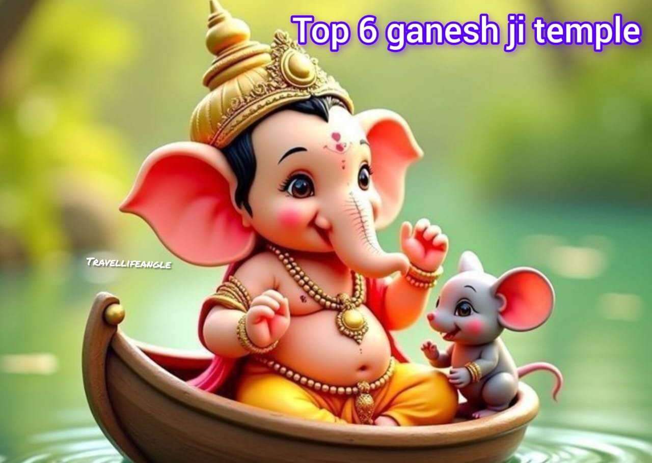 Top best 6 गणेश जी का मंदिर Top best 6 Ganesh ji temple 2023