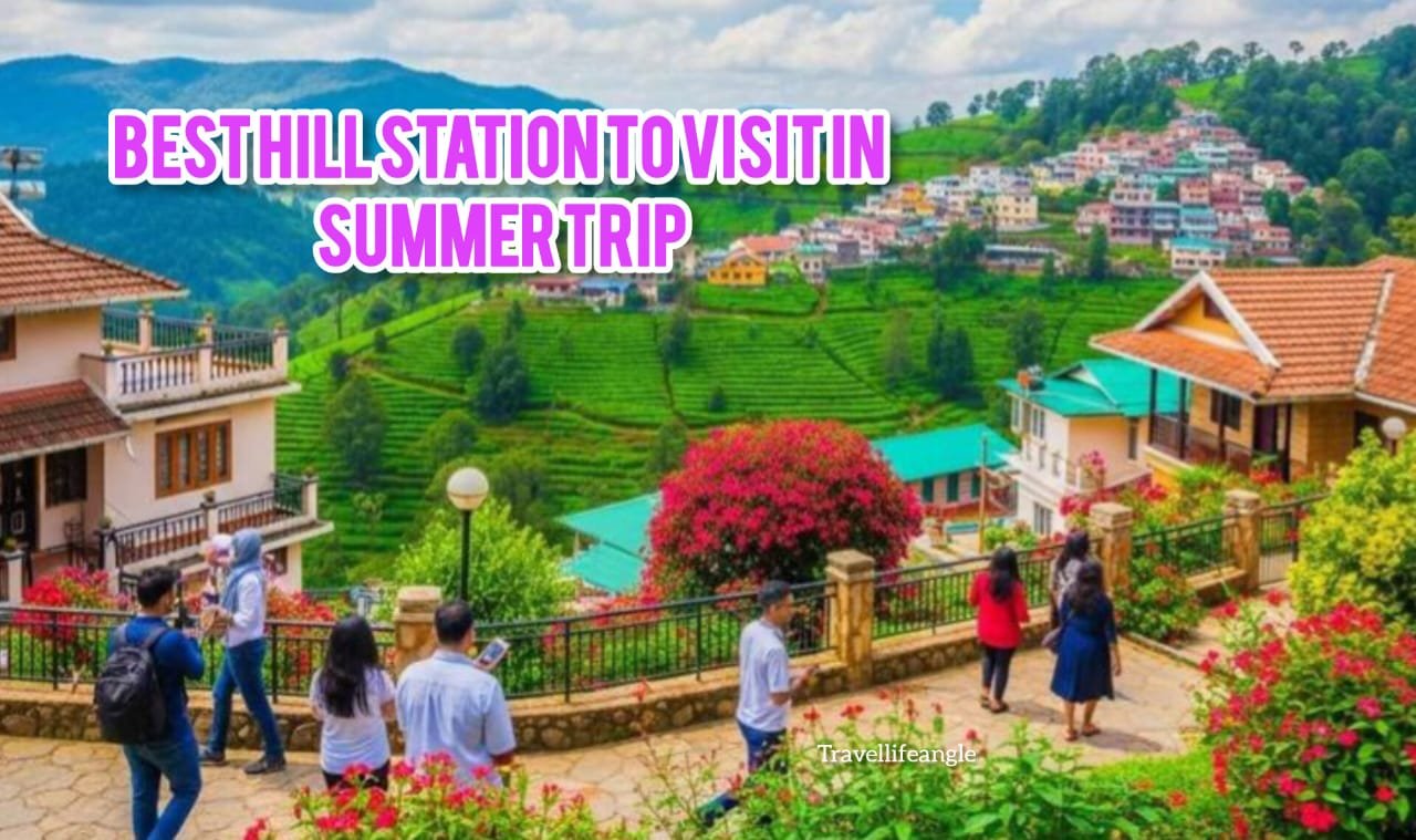 best hill station to visit in summer गर्मियों में घूमने के लिए सबसे अच्छा हिल स्टेशन