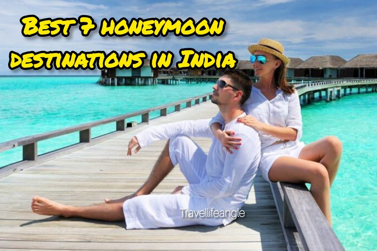 Honeymoon ke liye best trip ka kare plan 7 बेस्ट हनीमुन place in India