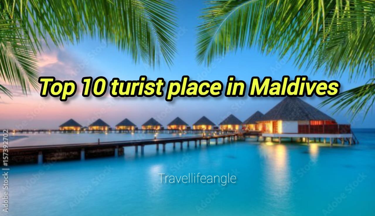 Top 10 tourist places in Maldives मालदीव में शीर्ष 10 पर्यटन स्थल