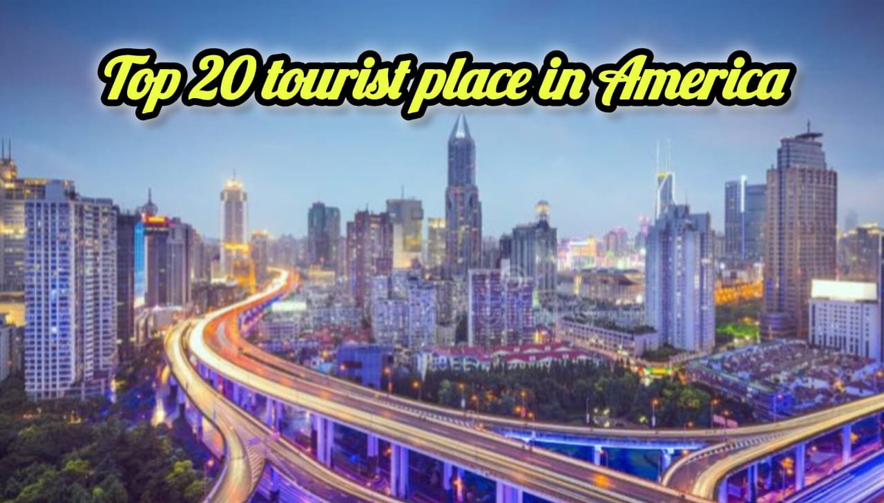 अमेरिका के 20 लोकप्रिय turist place 20 popular tourist places of America