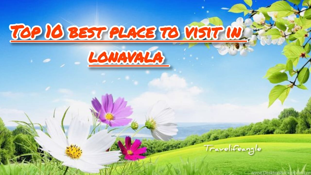Top 10 best Places to Visit in Lonavala लोनावाला Indian destinasion