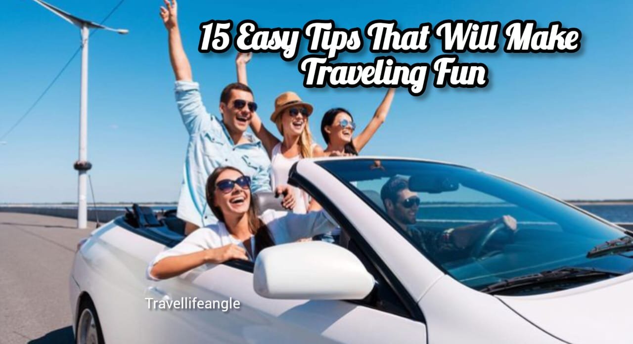 15 Easy Tips ( टिप्स )That Will Make Traveling Fun Desembar 2025