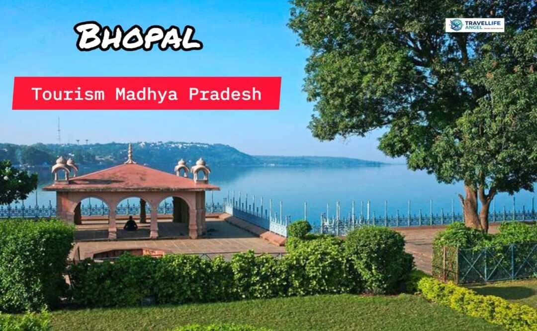 Bhopal Tourism Madhya pradesh Best Places to Visit,Travel Tips, Best Time
